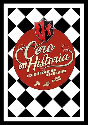 Portada del ensayo sobre historia  basado en el programa de televisión Cero en historia, de Gerard Florejachs, Dani Rodríguez, Jose Zubero