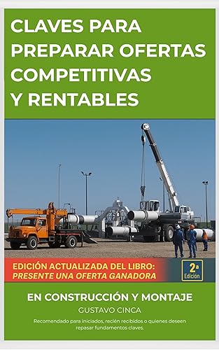 Claves para Presentar Ofertas Competitivas y Rentables en Construcción y Montaje Recomendado para iniciados, recién recibidos o para quienes deseen