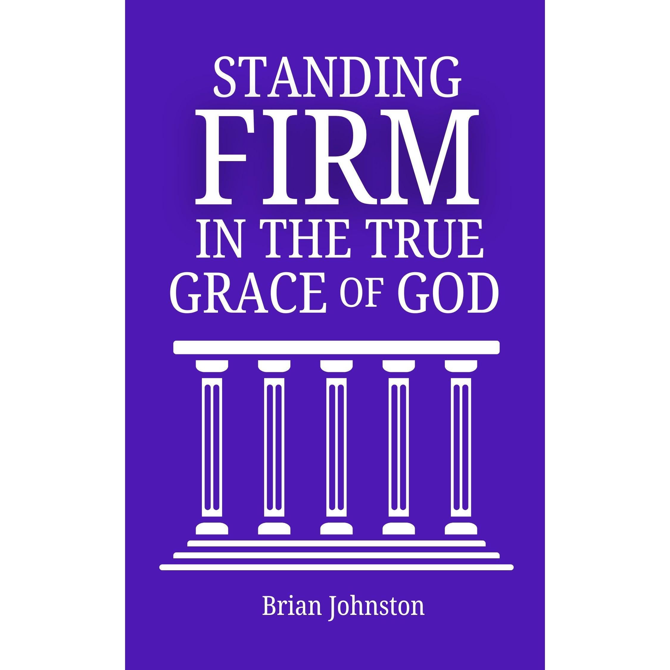 Standing Firm in the True Grace of God