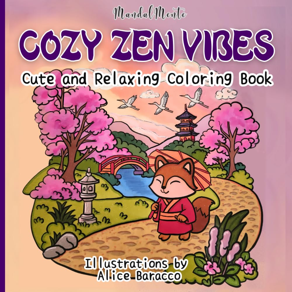 Cozy Zen Vibes: Cute and Relaxing Coloring Book for Adults and Teens with Zen Animals, Peaceful Scenes and Japanese-Inspired Charm (Cozy and Mindful Art Therapy)