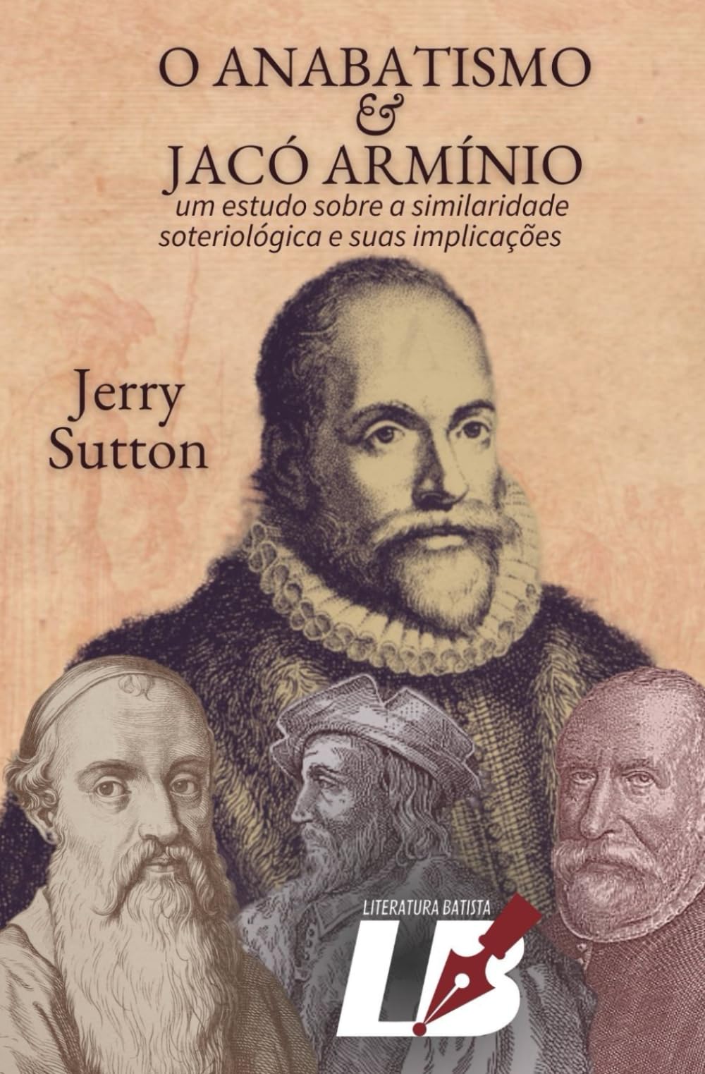 O Anabatismo e Jacó Armínio: Um estudo sobre a similaridade soteriológica e suas implicações