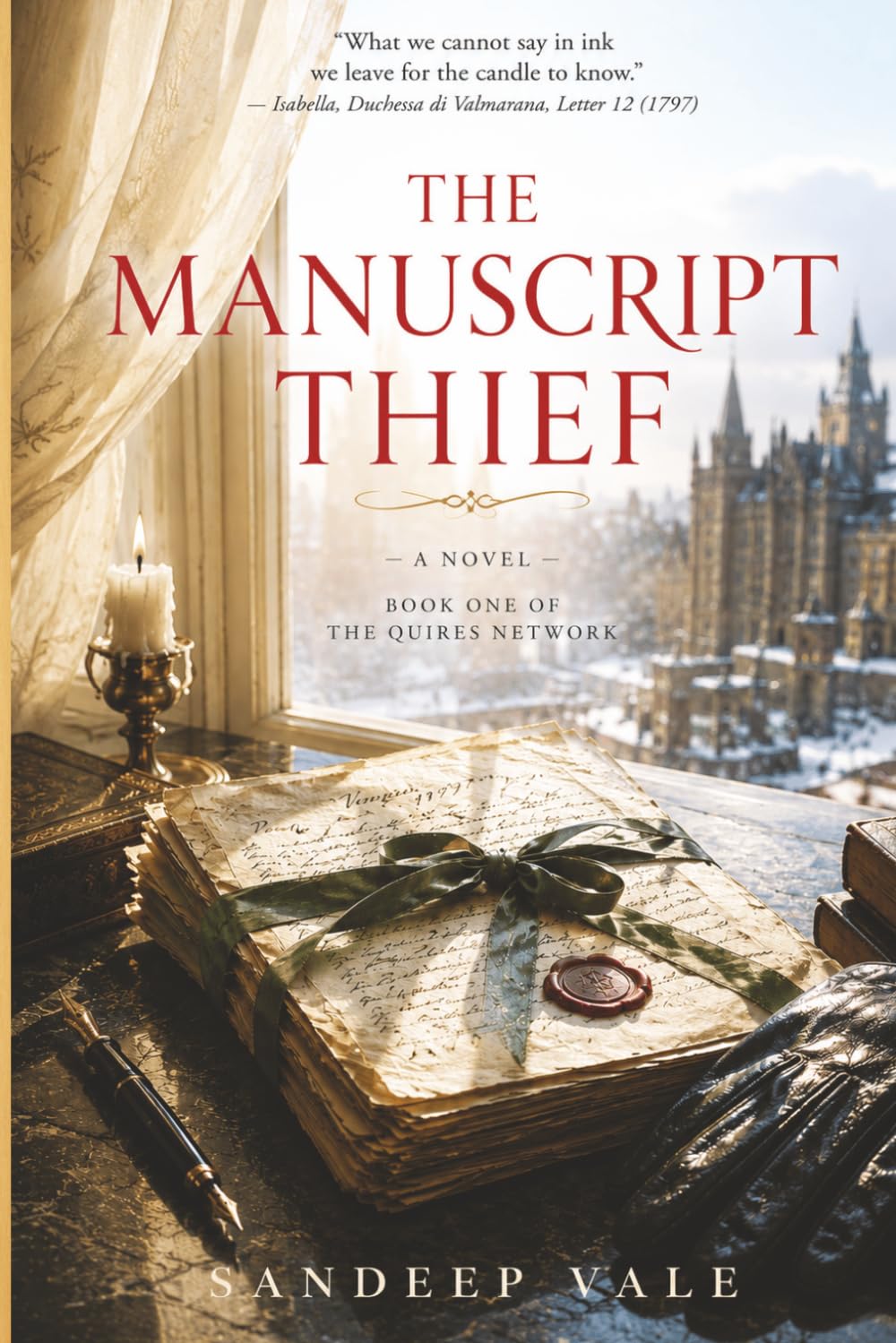 THE MANUSCRIPT THIEF: A Dark Academia Romance Thriller | A Gothic Literary Mystery of Forbidden Letters, Secret Archives, and Slow-Burn Desire (The Quires Network)