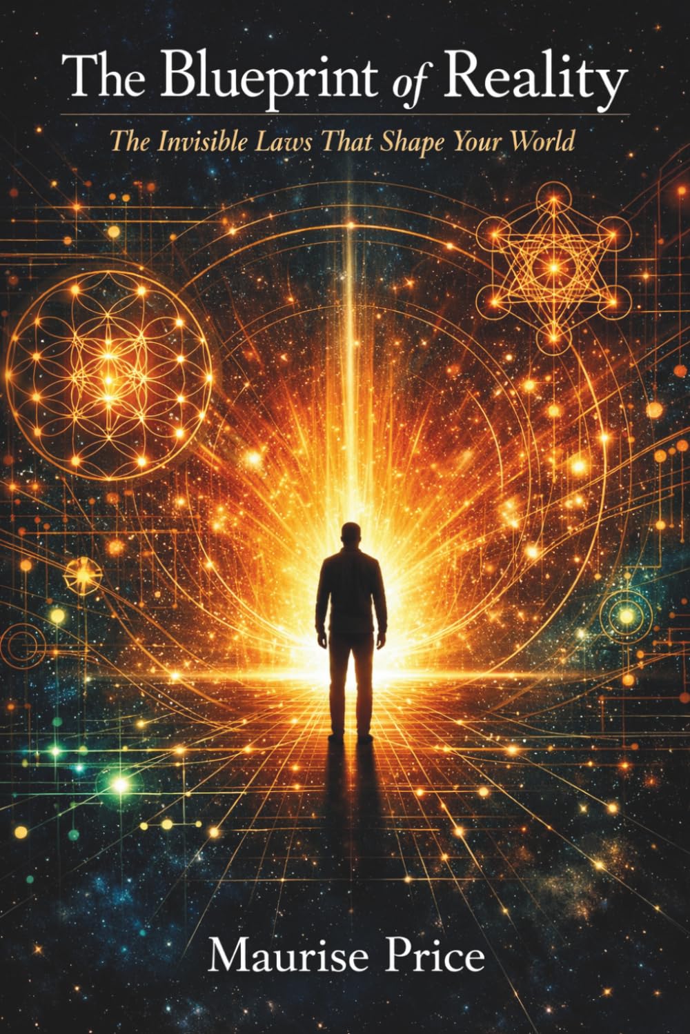 THE BLUEPRINT OF REALITY: The Invisible Laws That Shape Your World