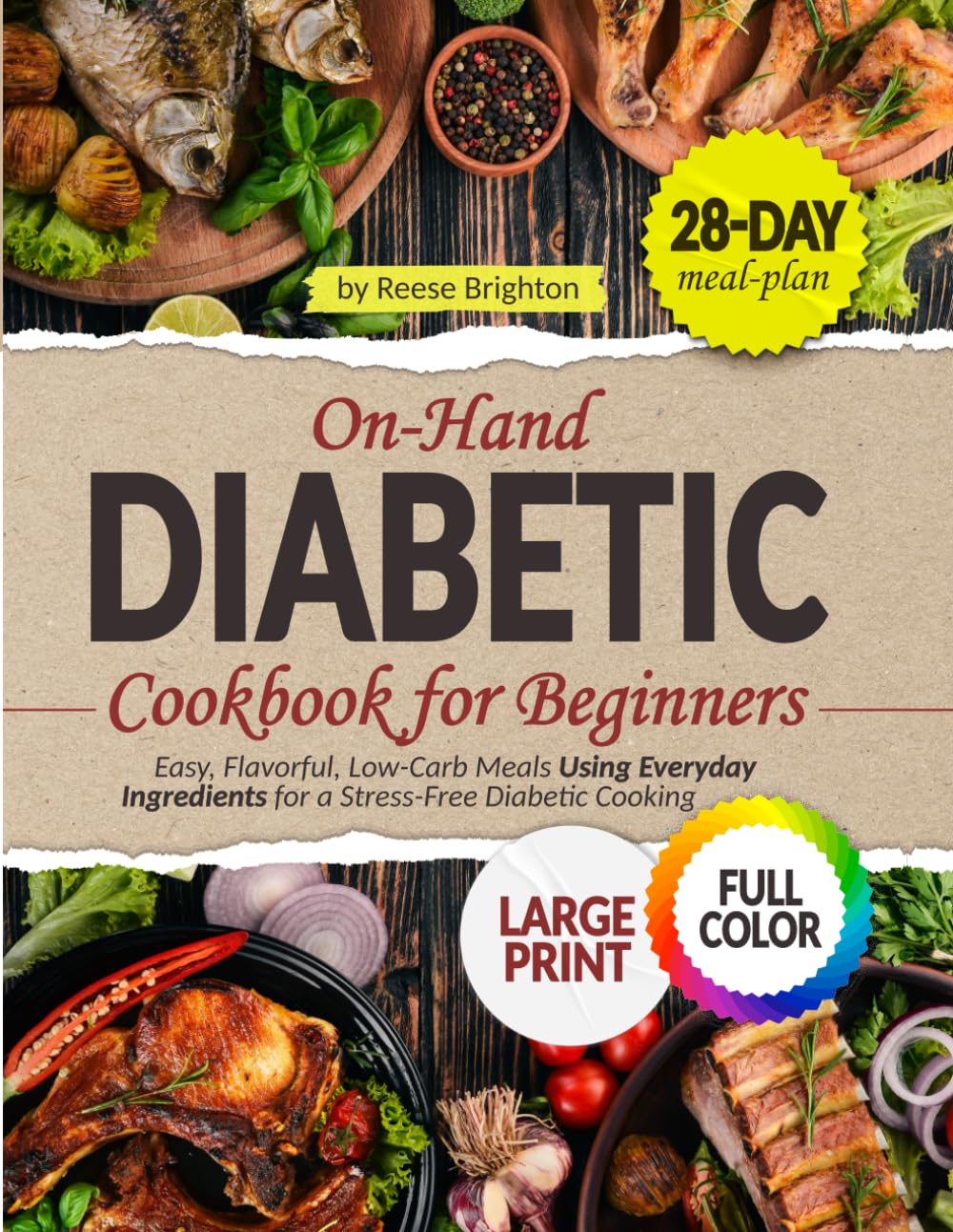 ON-HAND DIABETIC Cookbook for Beginners: Easy, Flavorful, Low-Carb Meals Using Everyday Ingredients for a Stress-Free Diabetic Cooking