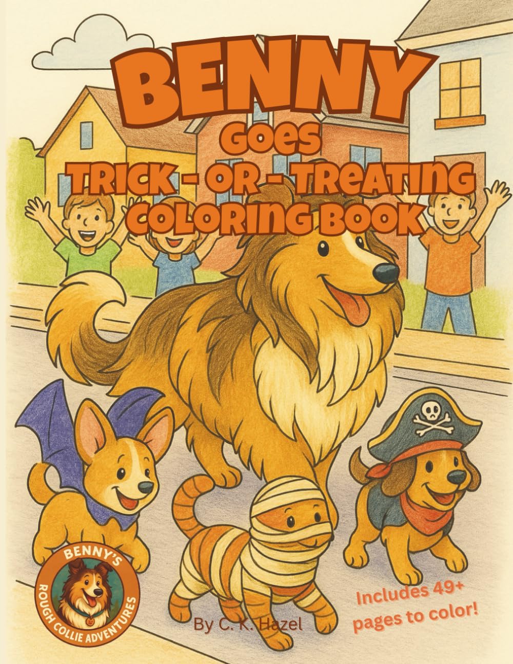 Benny Goes Trick-or-Treating: A Cute and Cozy Halloween Coloring Book for Kids Ages 4–8 with Dogs, Costumes, and Sweet Fall Adventures (Benny the Rough Collie Adventures™)