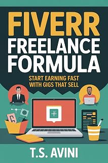 Fiverr Freelance Formula: Start Earning Fast with Gigs That Sell