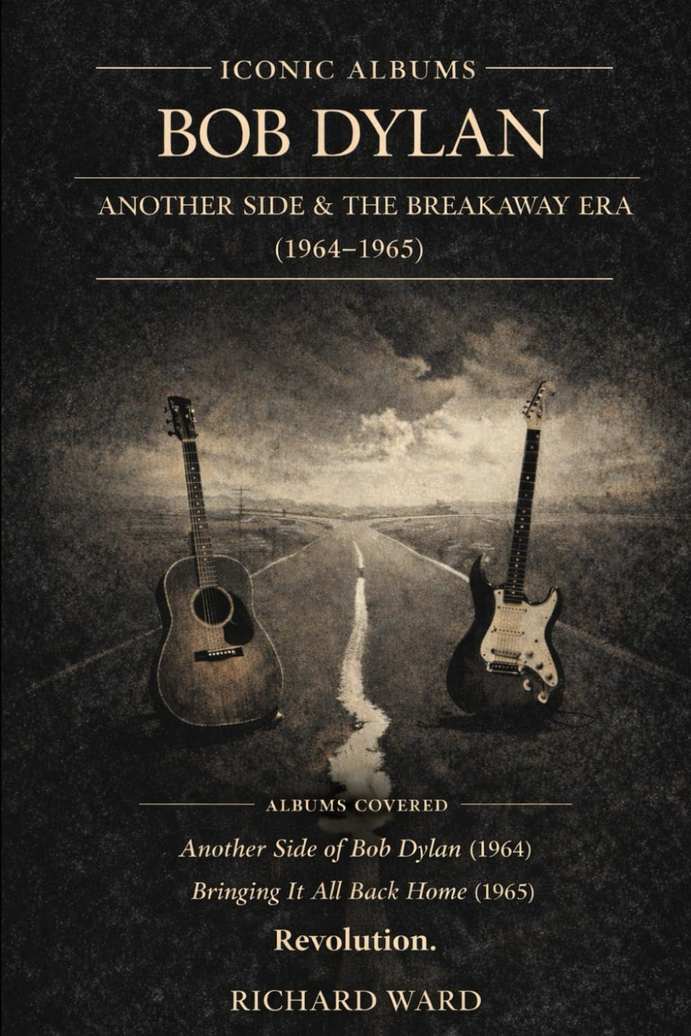 Iconic Albums - Bob Dylan - Another Side & The Breakout Era (1964-1965) Another Side of Bob Dylan & Bringing it All Back Home: Goodbye Protest, Hello Restless Icon, Welcome to the revolution