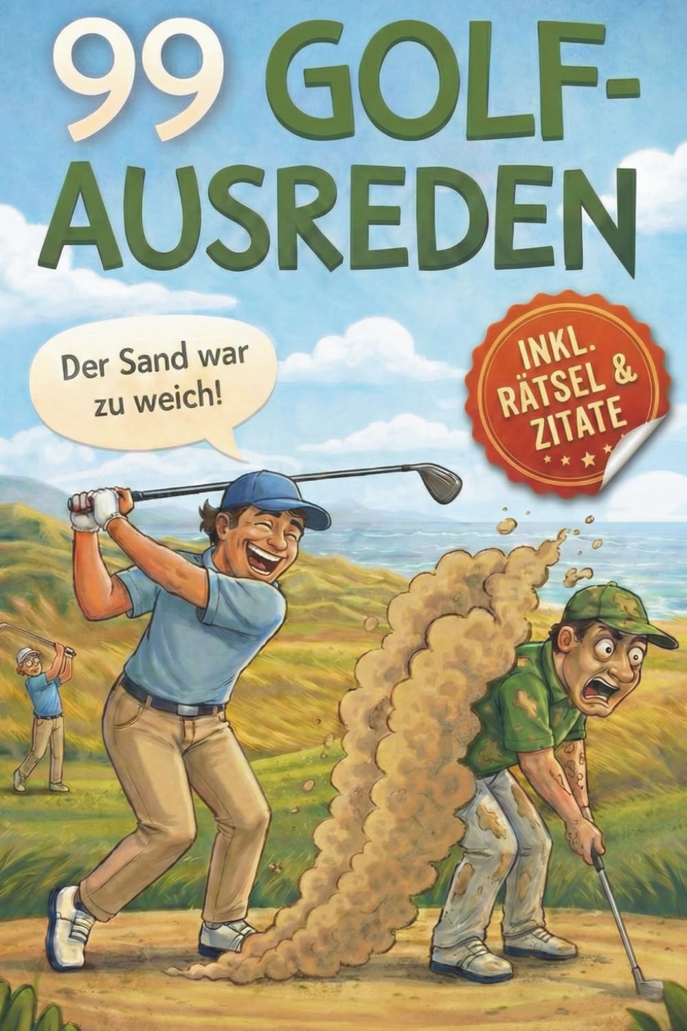 99 Golf-Ausreden für Golfer: Nächstes Mal triffst du das Loch! Das ultimative Golfbuch Geschenk für Golfer