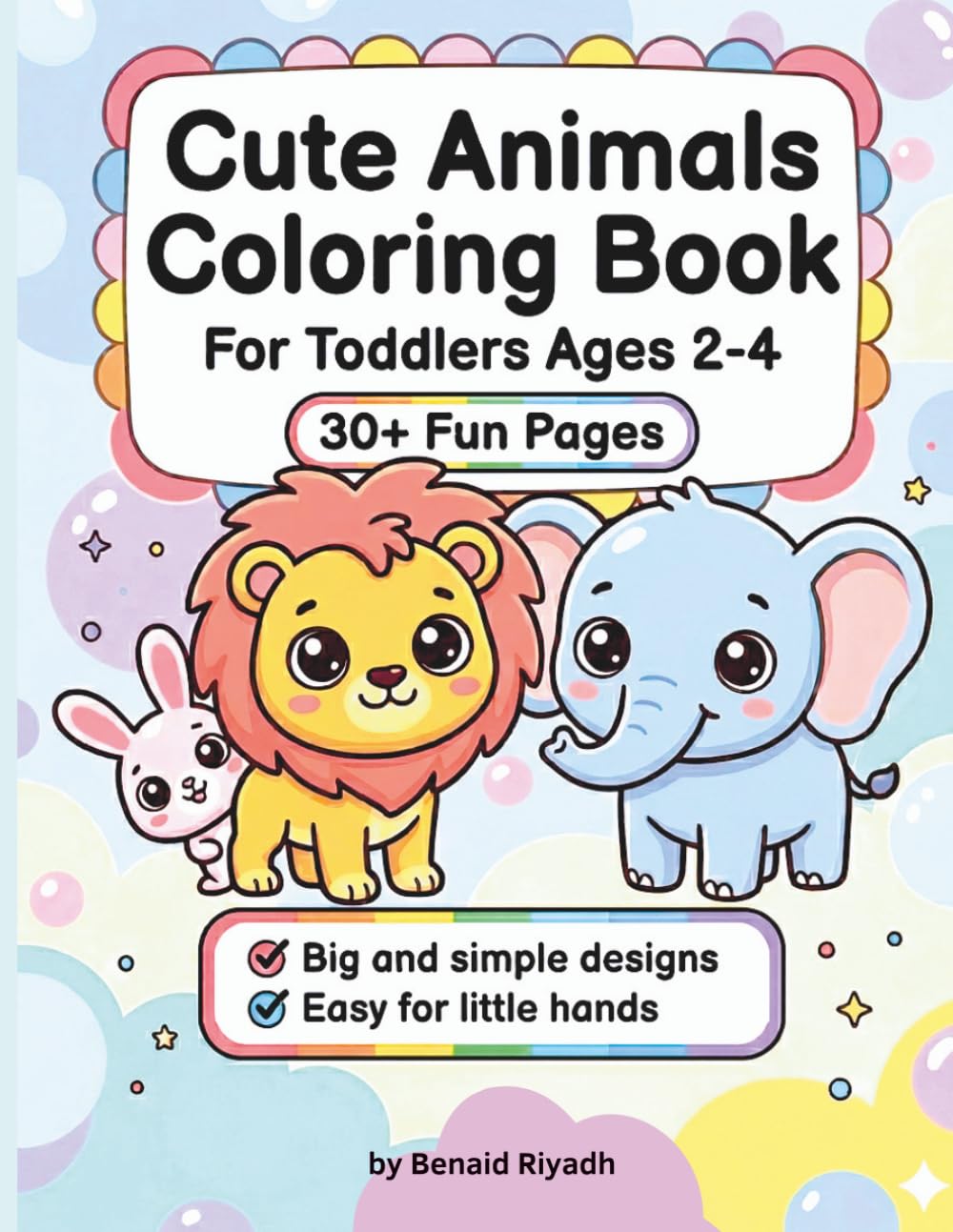 Cute Animals Coloring Book for Toddlers Ages 2-4: Big & Simple Designs for Little Hands