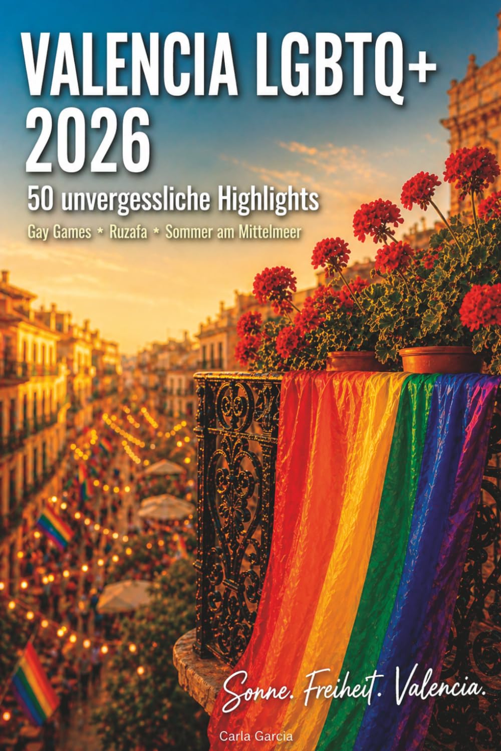 Valencia LGBTQ+ 2026: 50 unvergessliche Highlights - Gay Games, Ruzafa & das queere Herz Spaniens