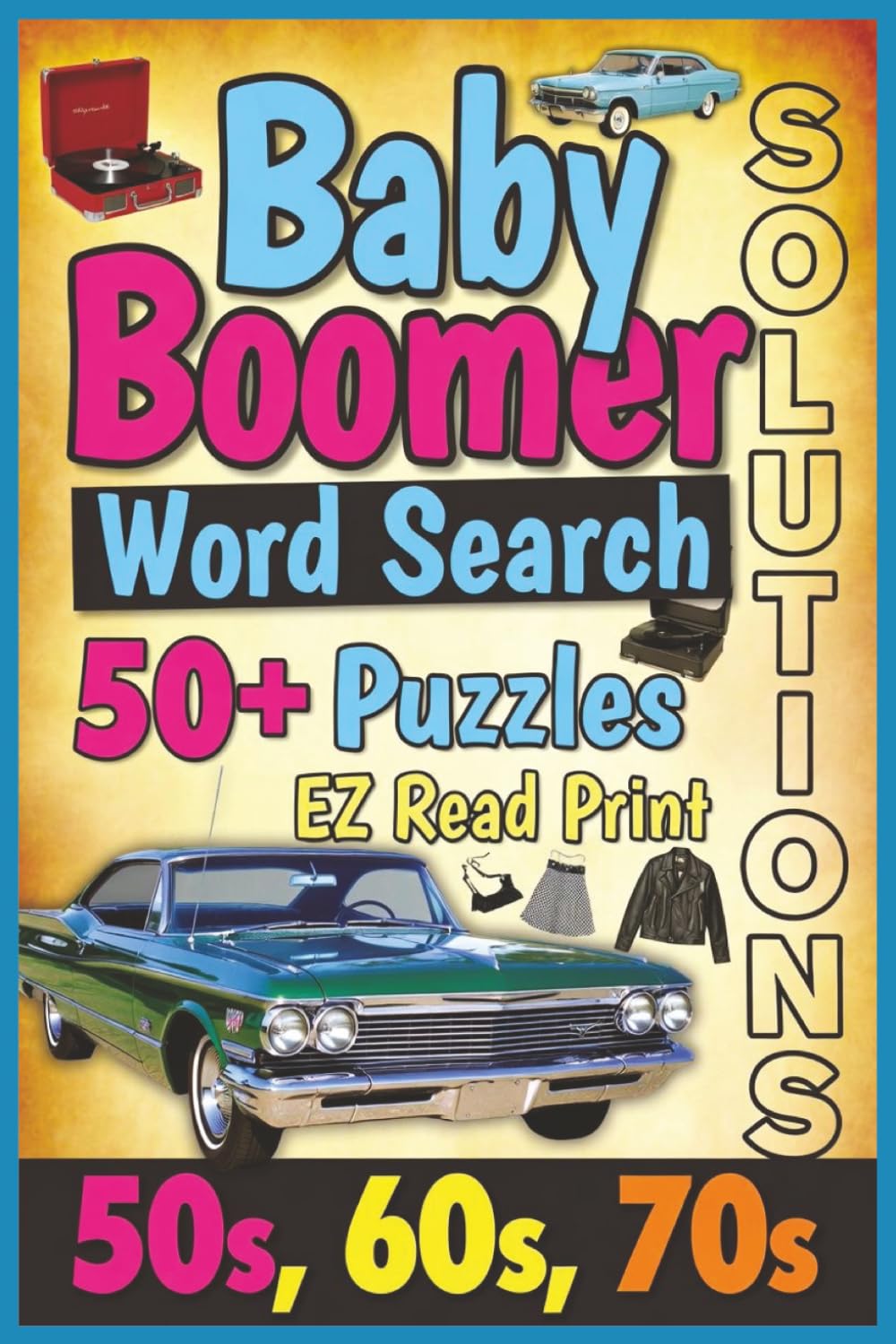 Baby Boomer Word Search: Word Searches With Easy to Read Print About Nostalgia, Memories, Fun, and More | 6x9 inches, 110 pages | 50+ Puzzles … Gift for Vacations, Holidays, and Free Times
