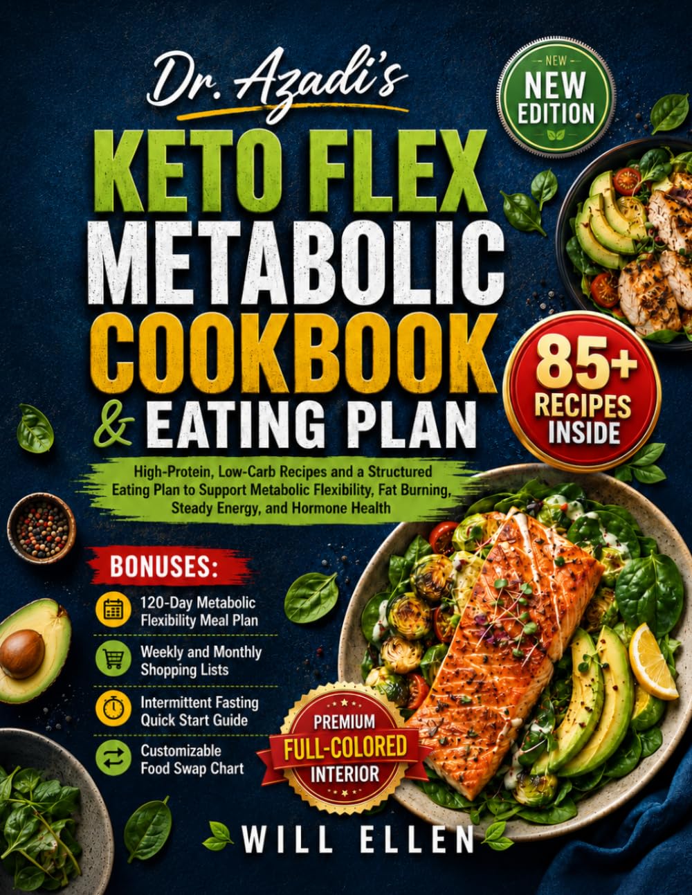 KETO FLEX METABOLIC COOKBOOK & EATING PLAN: High-Protein, Low-Carb Recipes and a Structured Eating Plan to Support Metabolic Flexibility, Fat Burning, Steady Energy, and Hormone Health