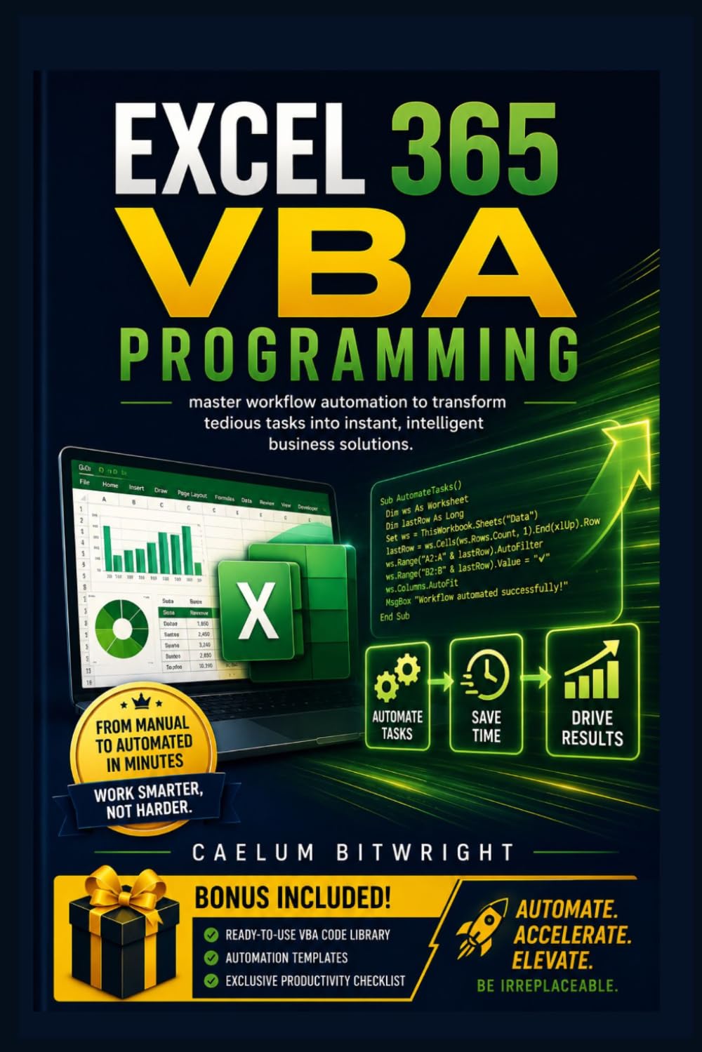 Excel 365 VBA Programming: Master Workflow Automation to Transform Tedious Tasks into Instant, Intelligent Business Solutions (The Caelum Protocol)