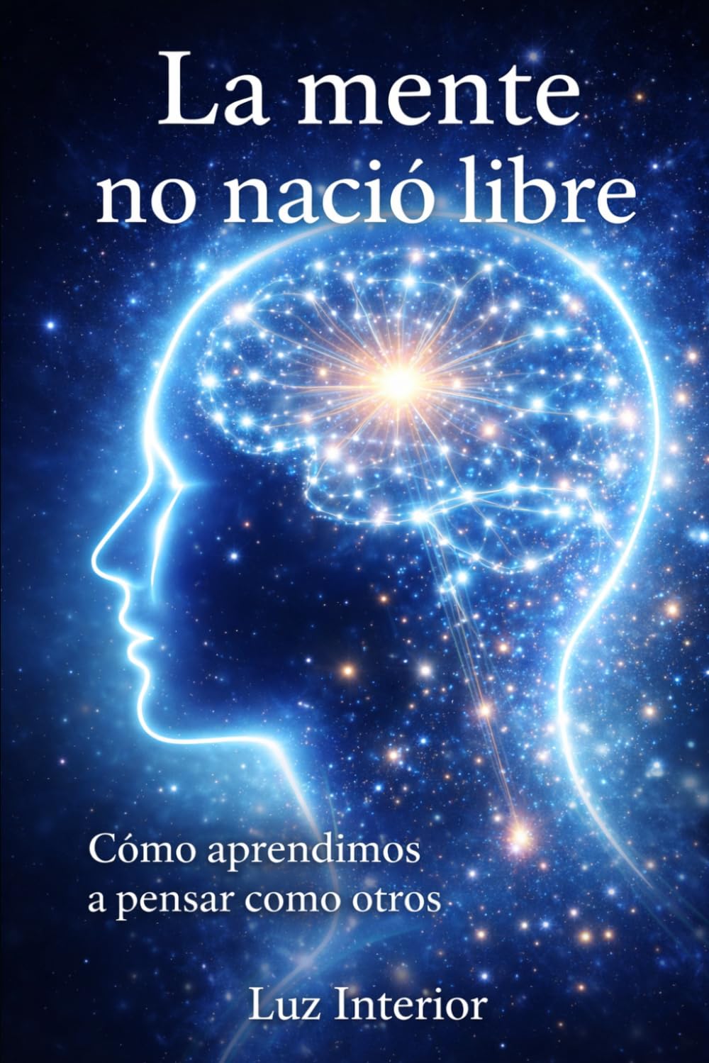 La mente no nació libre. Aprendió a pensar así.