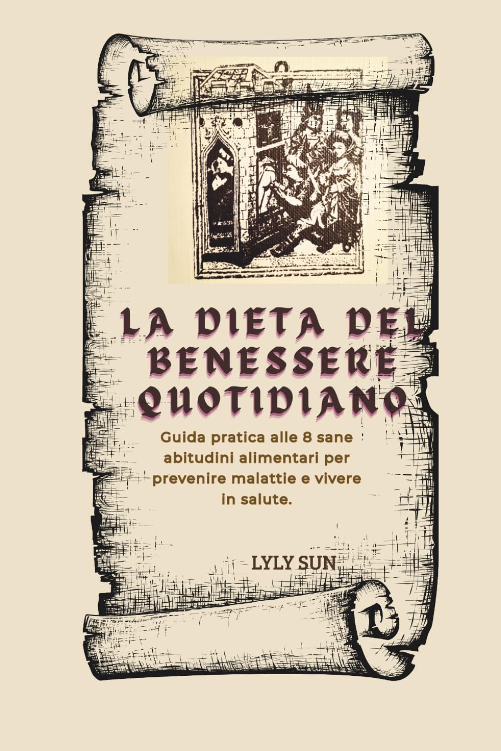 LA DIETA DEL BENESSERE QUOTIDIANO: Guida pratica alle 8 sane abitudini alimentari per prevenire malattie e vivere in salute.