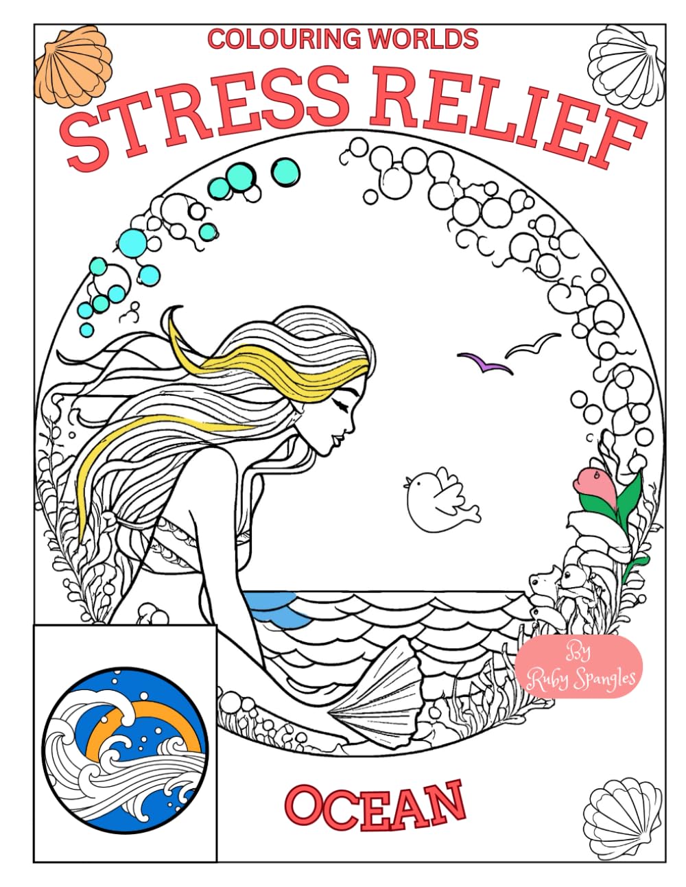 Stress Relief; Ocean Colouring Book: Adventure through creativity with simple and intricate designs (Colouring Worlds)