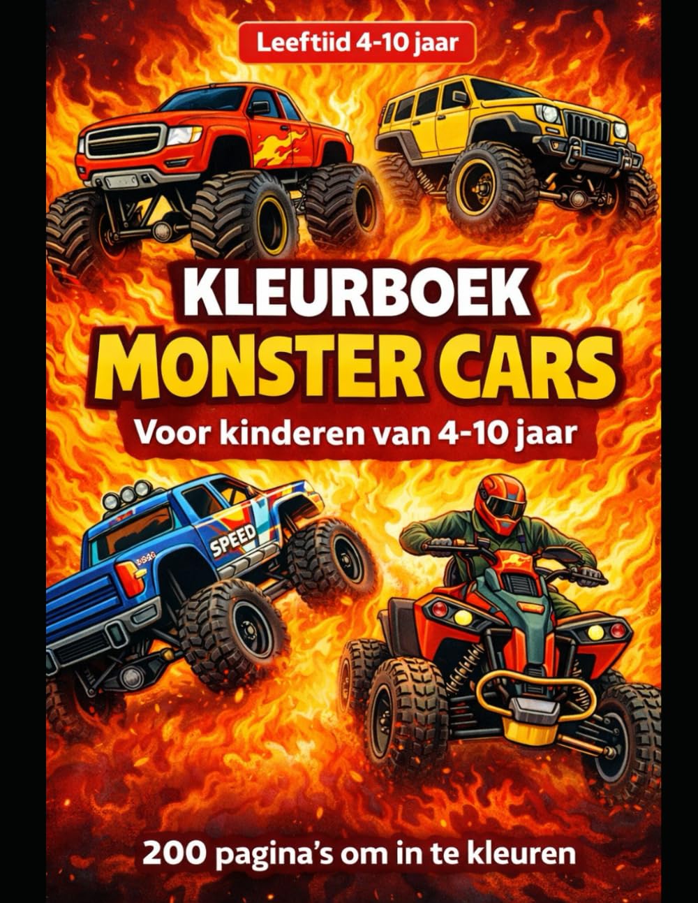 Monster Cars Kleurboek voor Kinderen (4-10 Jaar): Grote Monstertrucks, 4x4 Offroad, Racewagens & Quads – Actievolle Kleurplaten met Vuurthema – 200 Pagina’s om in te Kleuren