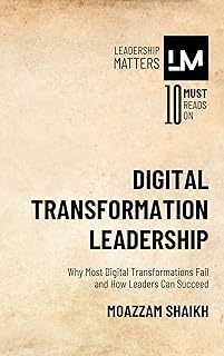 Digital Transformation Leadership: Why Most Digital Transformations Fail and How Leaders Can Succeed (English Edition)