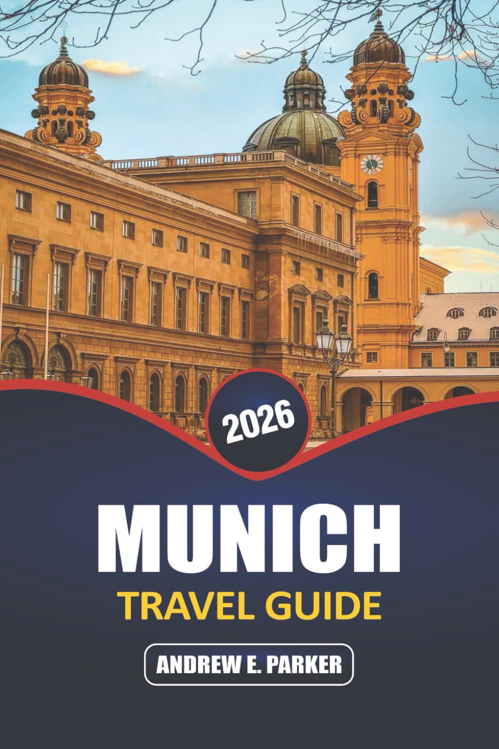 Munich Travel Guide 2026: Explore the Heart of Germany: Hidden Gems, Iconic Attractions, Bavarian Escapes, and Local Cultural Experiences