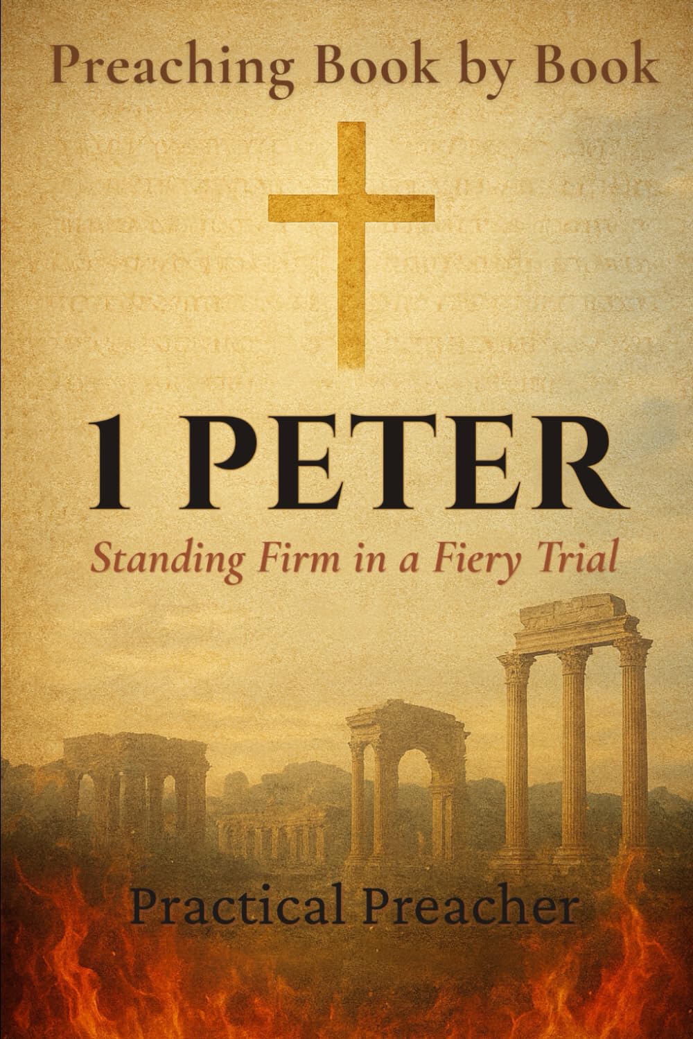 1 Peter: Standing Firm in a Fiery Trial