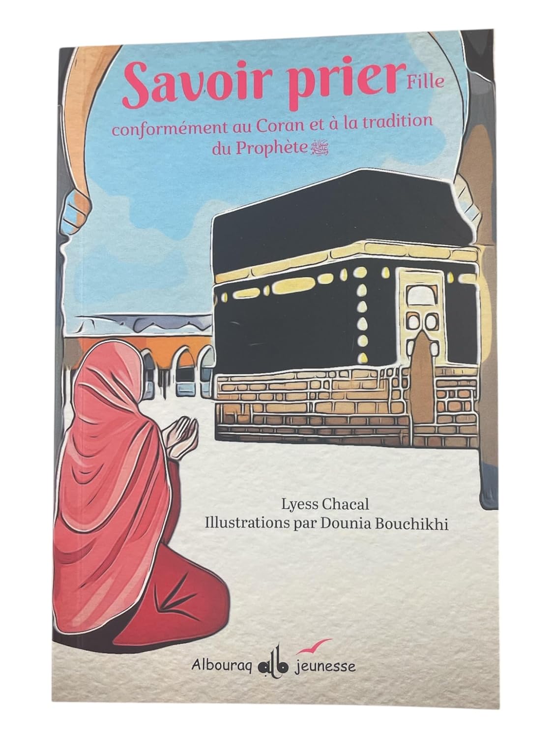 Couverture : Savoir prier : Conformément au Coran et à la tradition du Prophète, Version fille