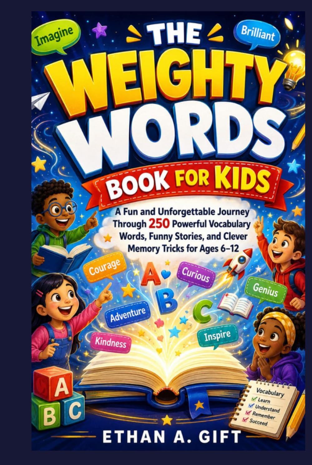 The Weighty Words Book For Kids: A Fun and Unforgettable Journey Through250 Powerful Vocabulary Words,Funny Stories, and Clever Memory Tricksfor Ages 6–12