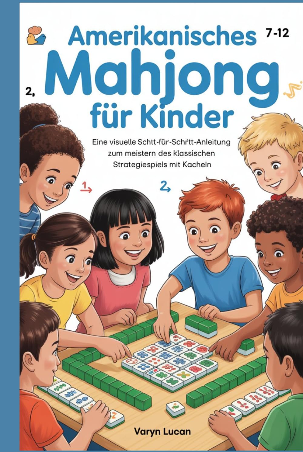 Amerikanisches Mahjong für Kinder: Eine visuelle Schritt-für-Schritt-Anleitung zum Meistern des klassischen Strategiespiels mit Kacheln