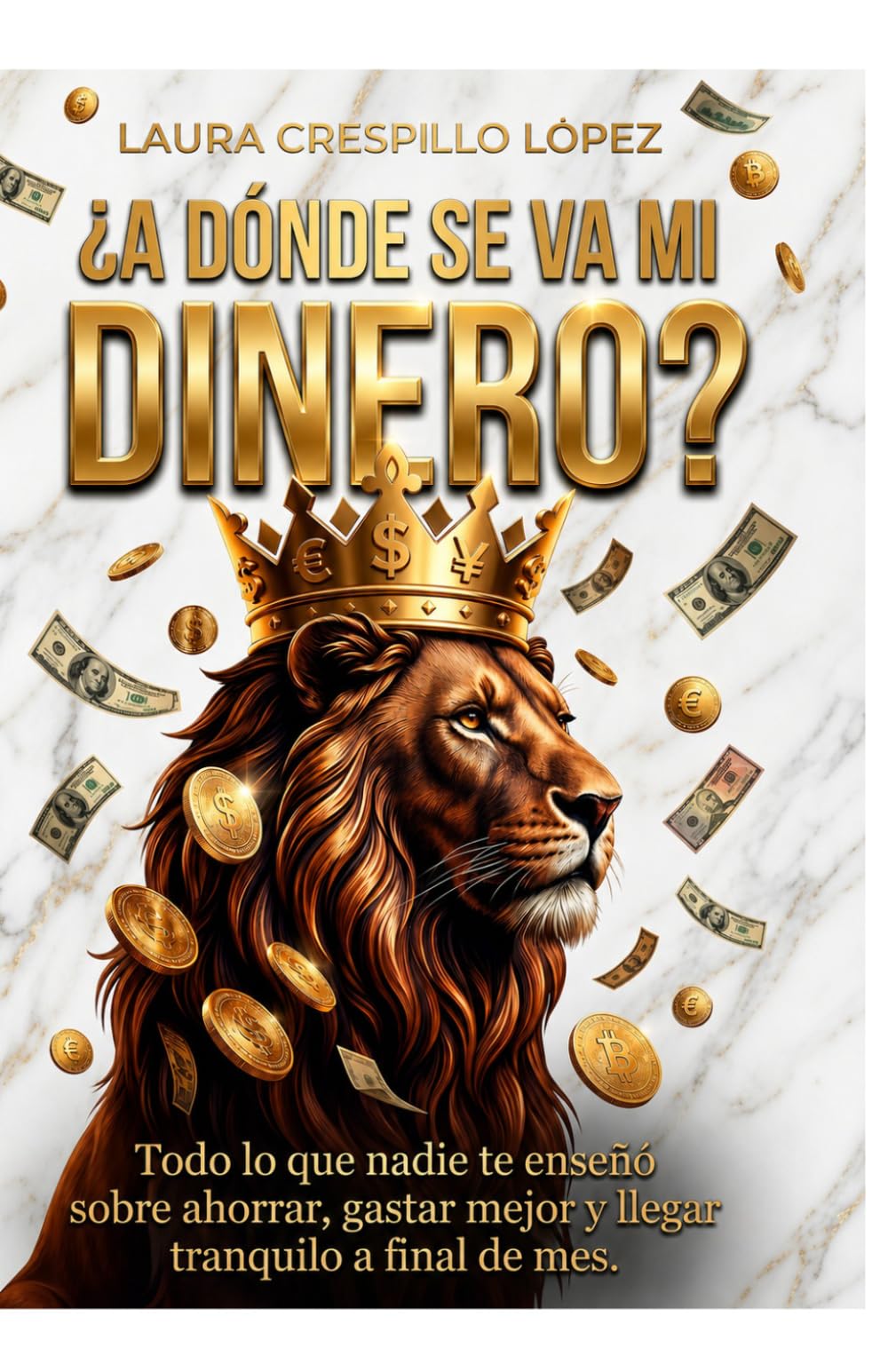 ¿A dónde se va mi dinero?: Todo lo que nadie te enseñó sobre ahorrar, gastar mejor y llegar tranquilo a final de mes.