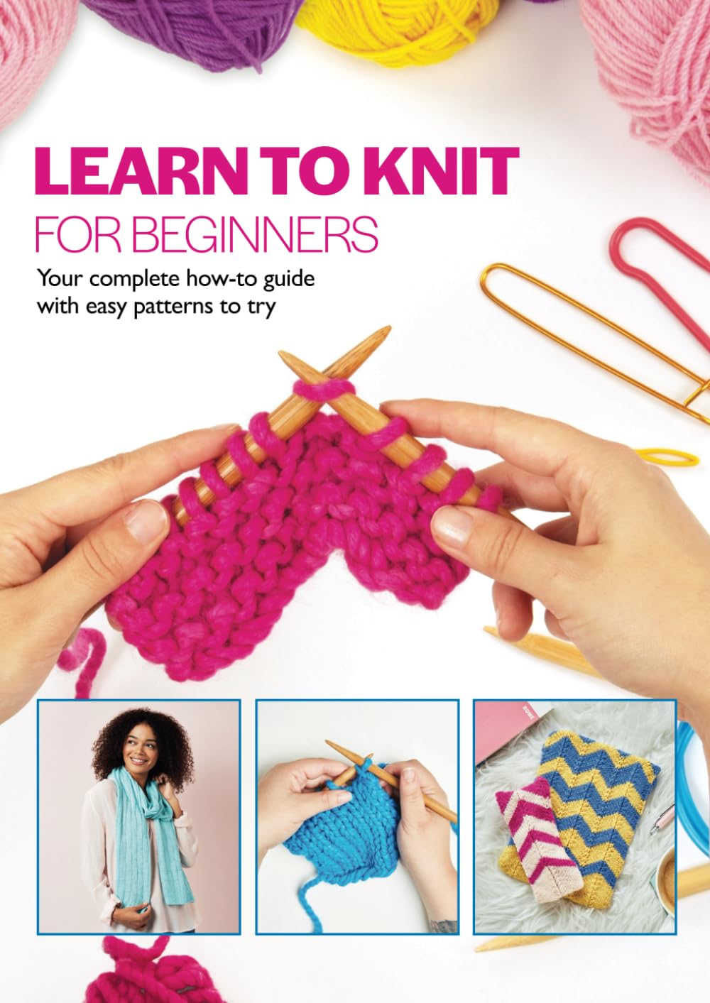 Learn to Knit for Beginners: Your complete how-to guide with easy patterns to try! (Beginner's guide series)