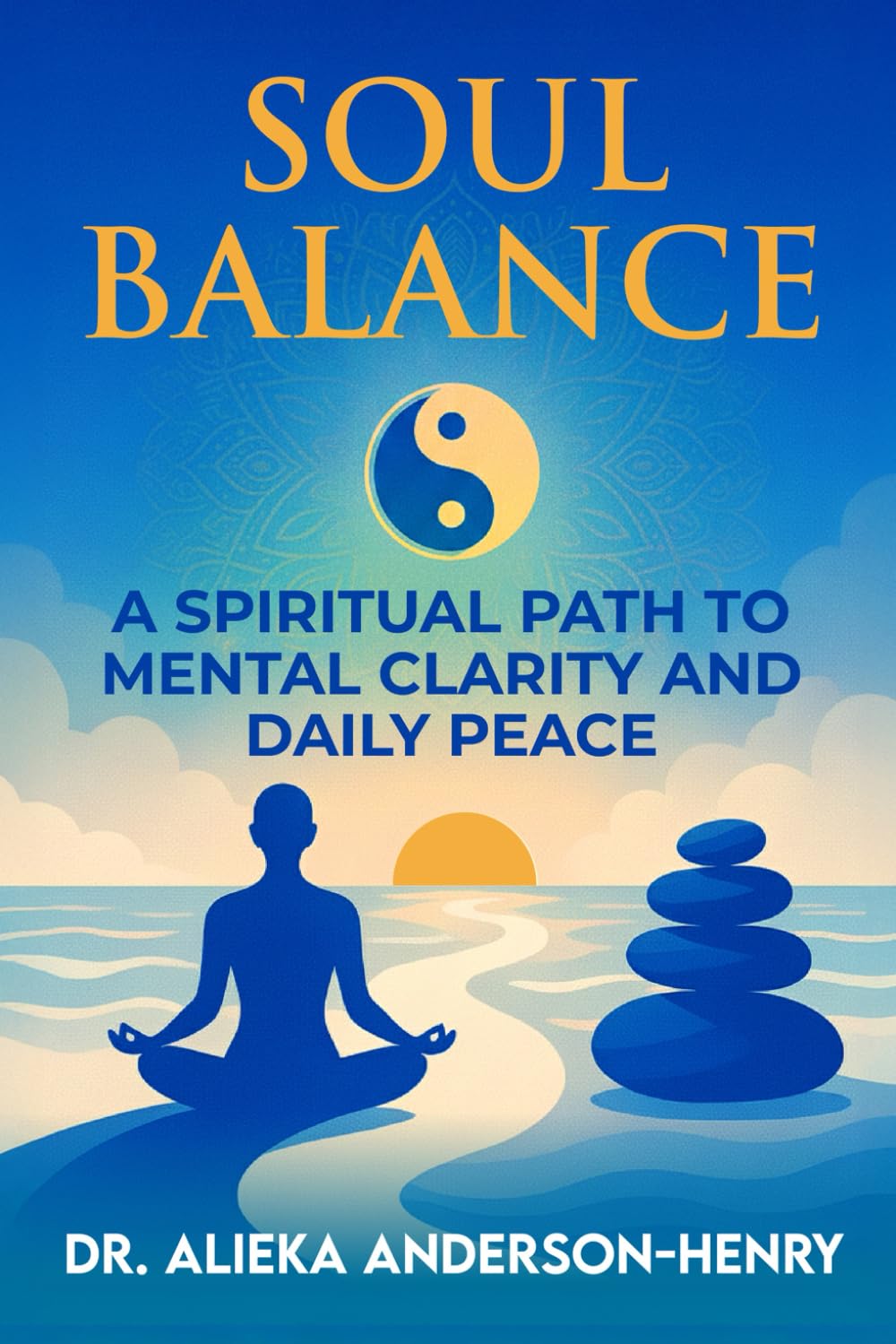 Soul Balance: A Spiritual Path to Mental Clarity and Daily Peace