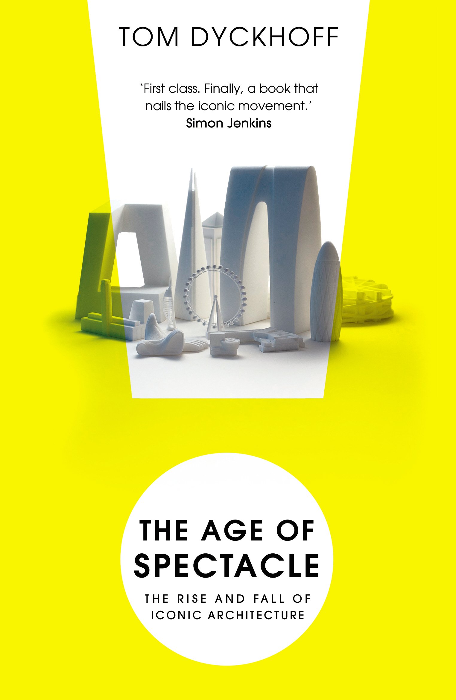 The Age of Spectacle: Adventures in Architectur. Dyckhoff**