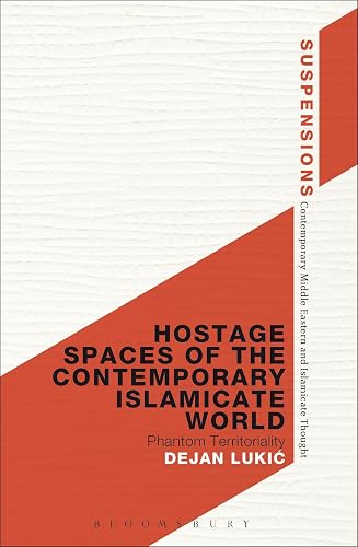 Hostage Spaces of the Contemporary Islamicate World: Phantom Territoriality