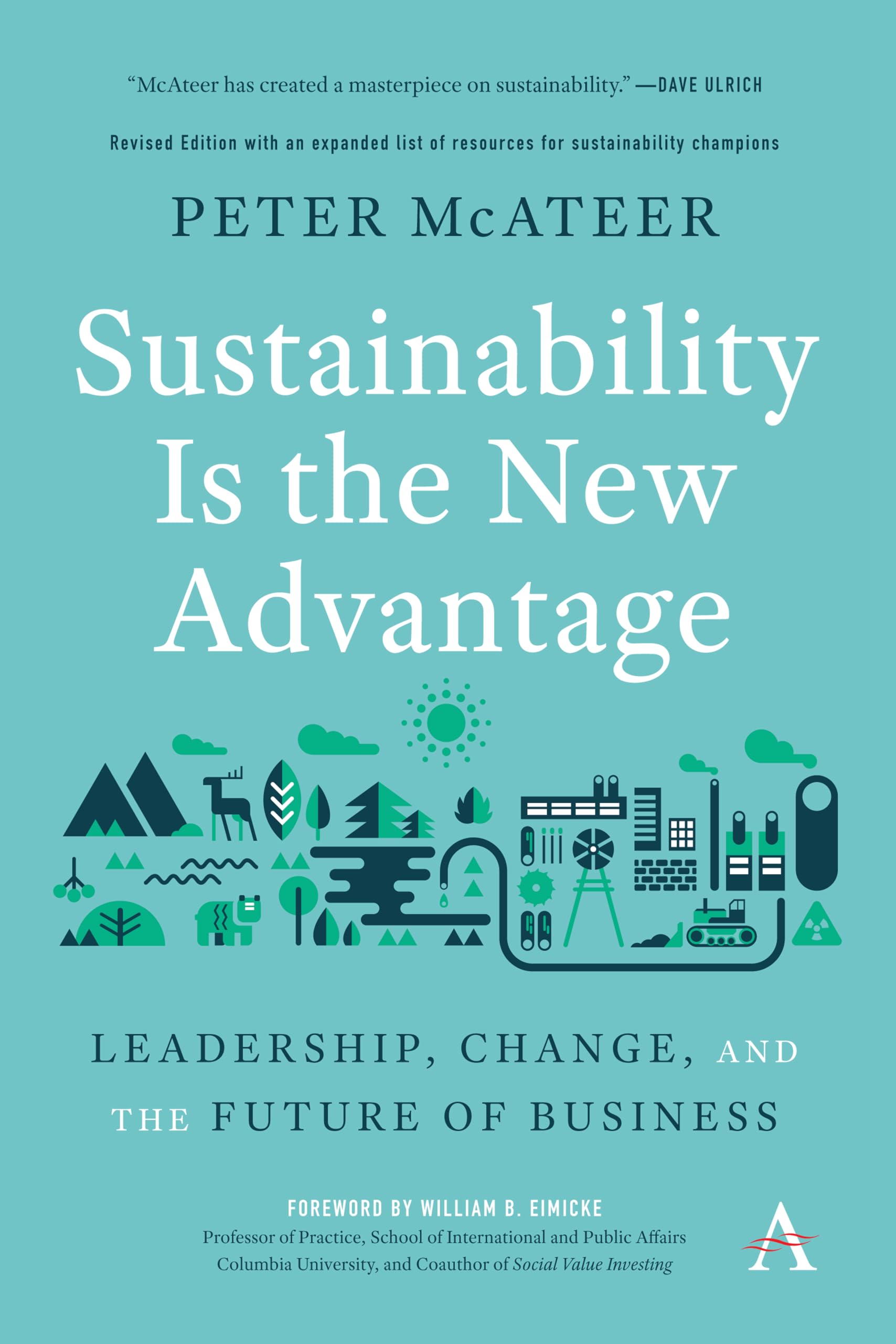 Sustainability Is the New Advantage: Leadership, Change, and the Future of Business: 1 (Anthem Environment and Sustainability Initiative, 1)
