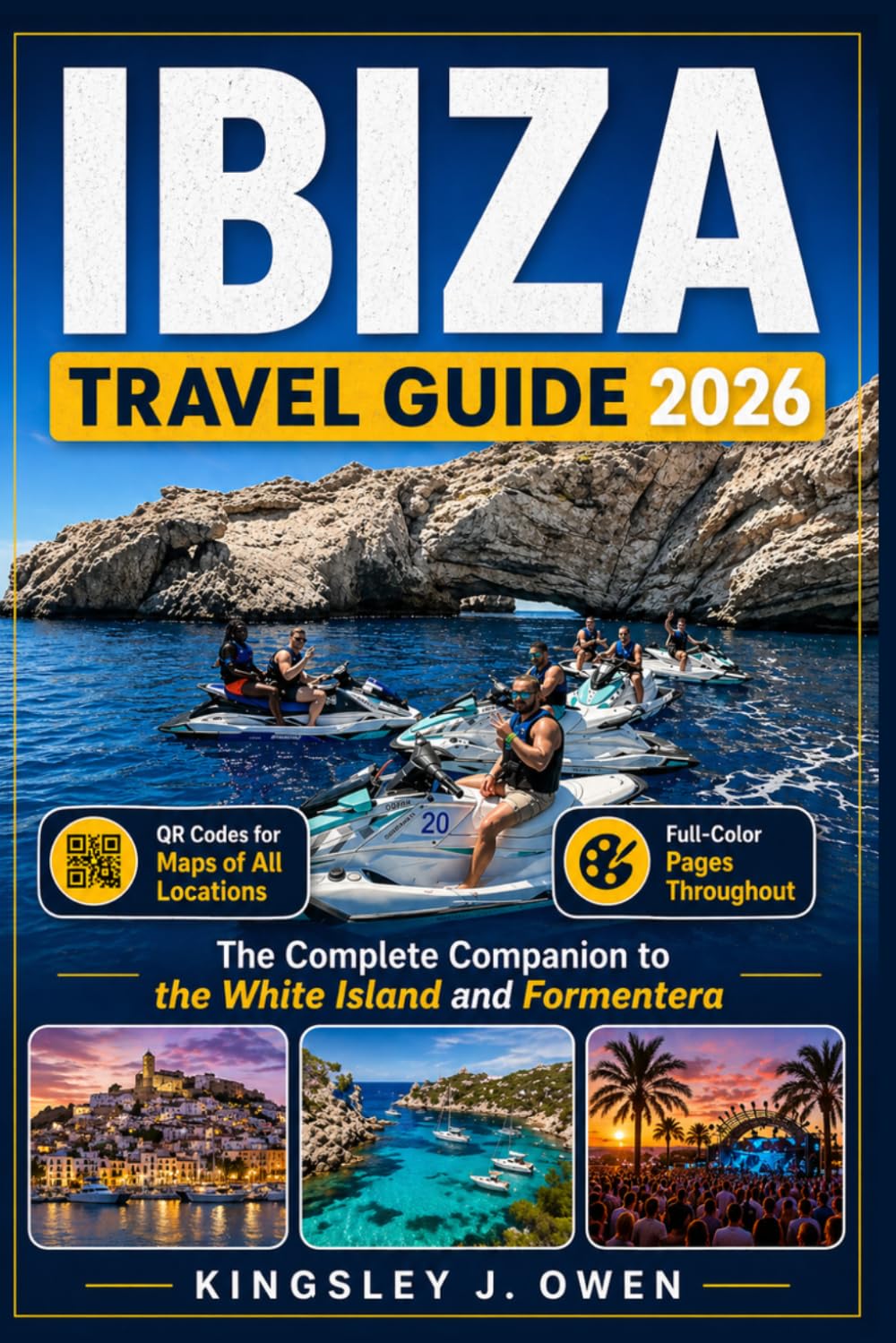 Ibiza Travel Guide 2026: The Complete Companion to the White Island and Formentera