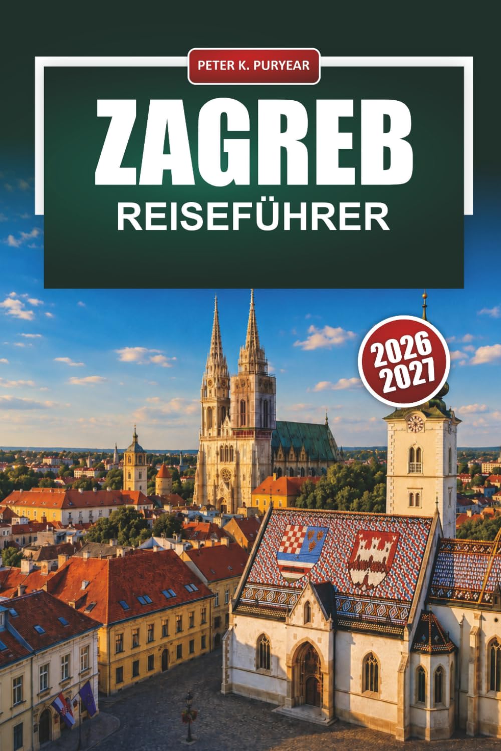 ZAGREB Reiseführer 2026: Praktische Reiserouten, ehrliche Preise und lokale Tipps für Erstbesucher