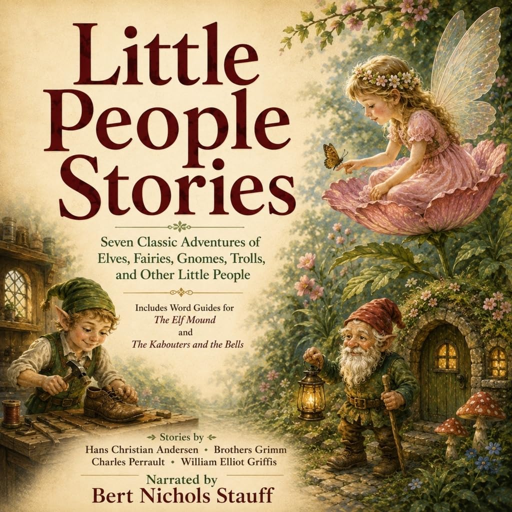 Little People Stories: Seven Classic Adventures of Elves, Fairies, Gnomes, Trolls, and Other Little People