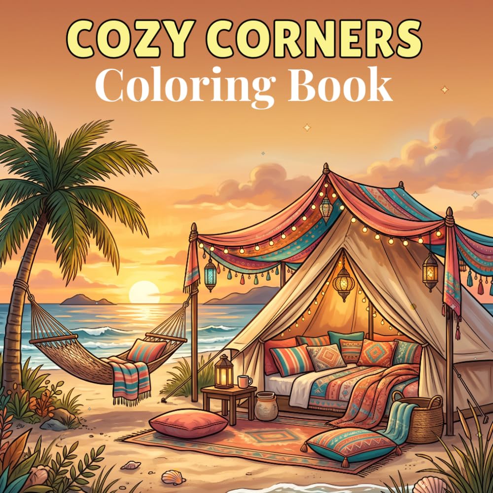 Cozy Corners Coloring Book: Warm Indoor Nooks and Dreamy Outdoor Escapes for Adults