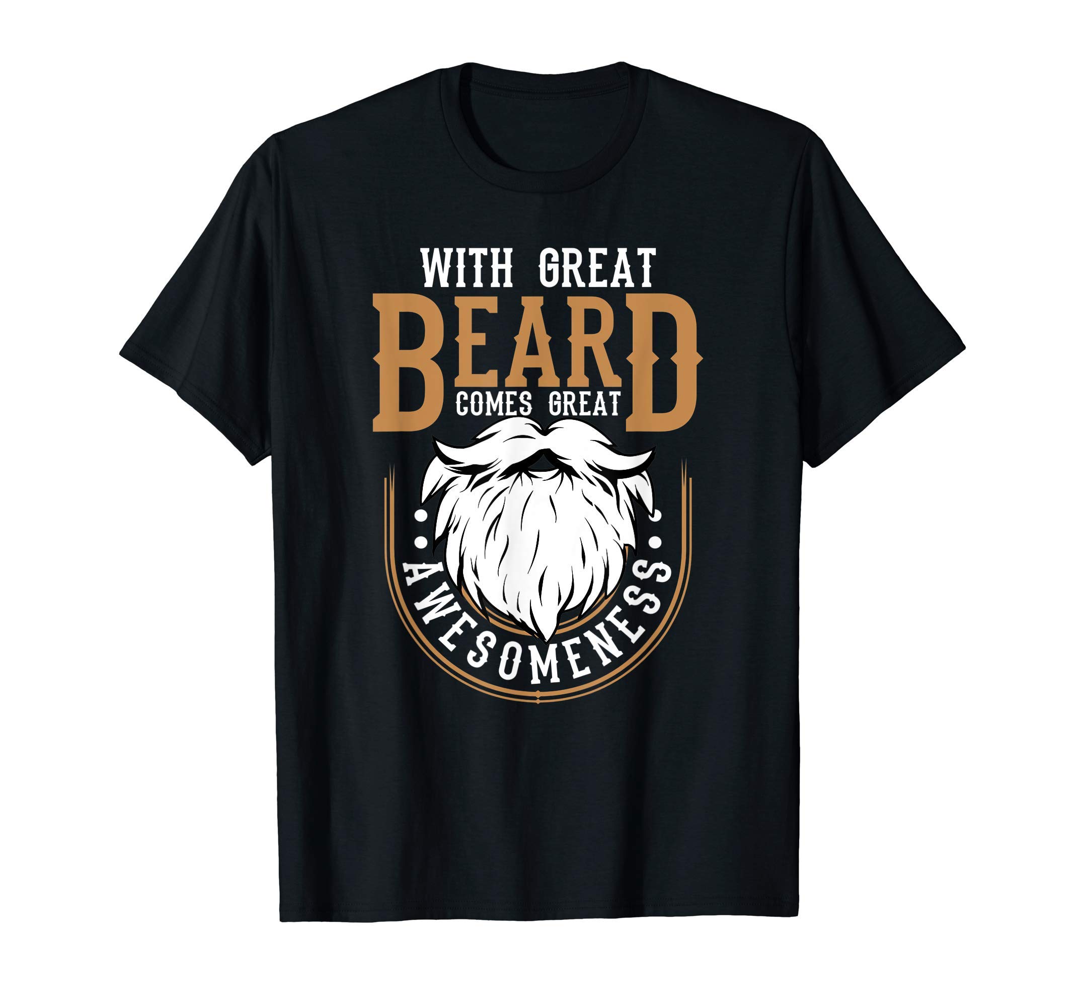 Funny Beard Quote DesignsWith Great Beard Comes Great Awesomeness Funny Beard Lover T-ShirtOEKO-TEX STANDARD 100