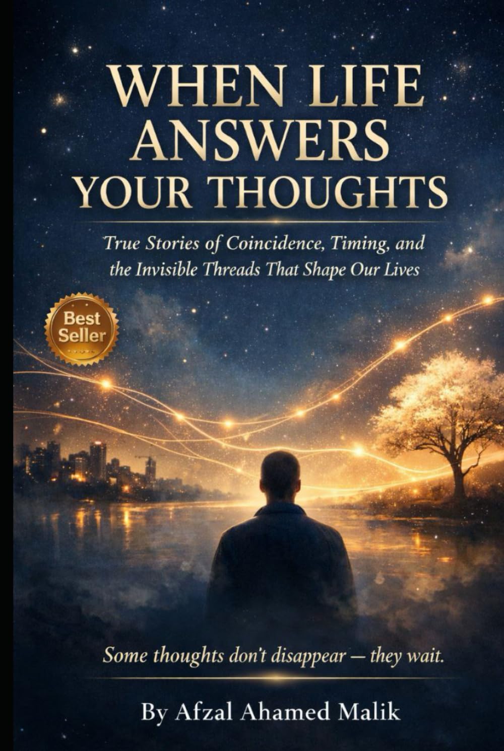 When Life Answers Your Thoughts , When Thoughts Become Reality: Stories of Timing, Chance, and Growth: Life’s Quiet Responses: Lessons from Dreams That Arrive Late (Wealth & Wisdom Series)