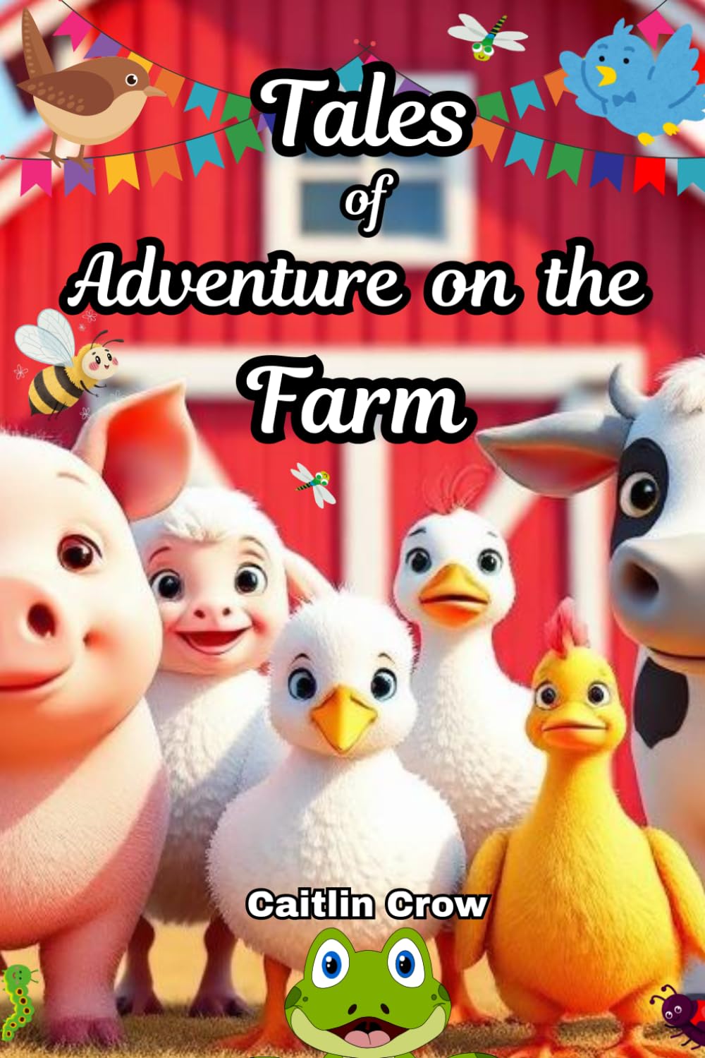 Tales of Adventure on the Farm: Brave Animals, Big Adventures, and Farmyard Fun - Friendship makes every adventure brighter - Grade level 1-4