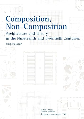 Composition, Non-composition (Essays in Architecture)