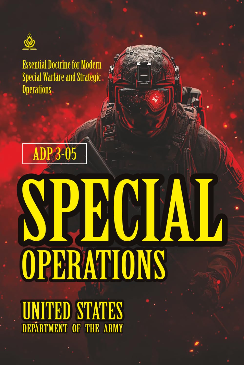 ADP 3-05 Special Operations: [Annotated] Essential Doctrine for Modern Special Warfare and Strategic Operations