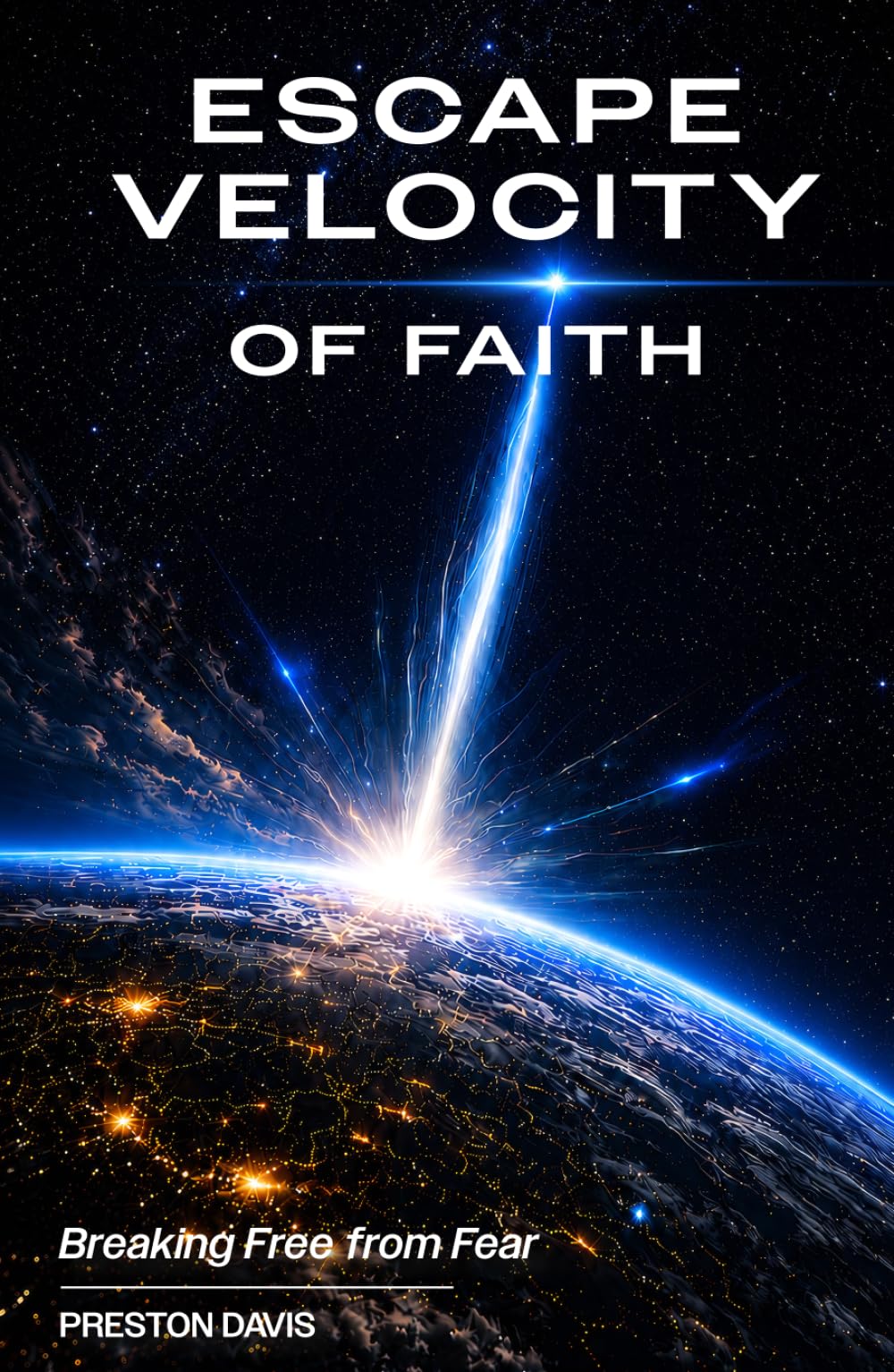 Escape Velocity of Faith: Breaking Free from Fear