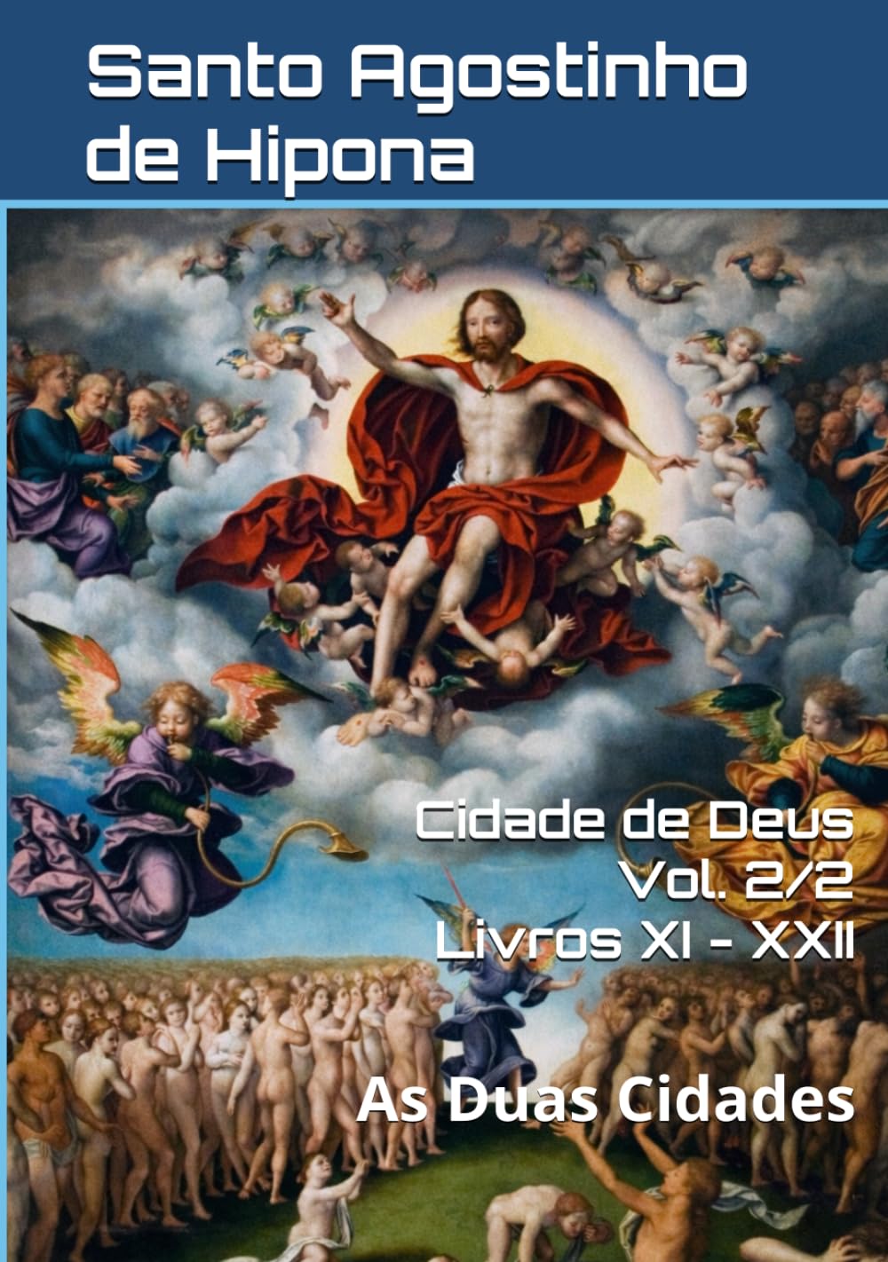Cidade de Deus Vol. 2/2 – Livros XI - XXII: As Duas Cidades (Patrística)