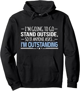 Fun Sarcastic Quote Graphic Men Women Adult Humor I'm Outstanding Funny Sarcasm Graphic Pullover Hoodie