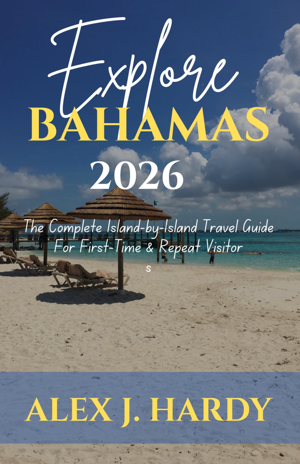 EXPLORE BAHAMAS 2026: The Complete Island-by-Island Travel Guide For First-Time & Repeat Visitors