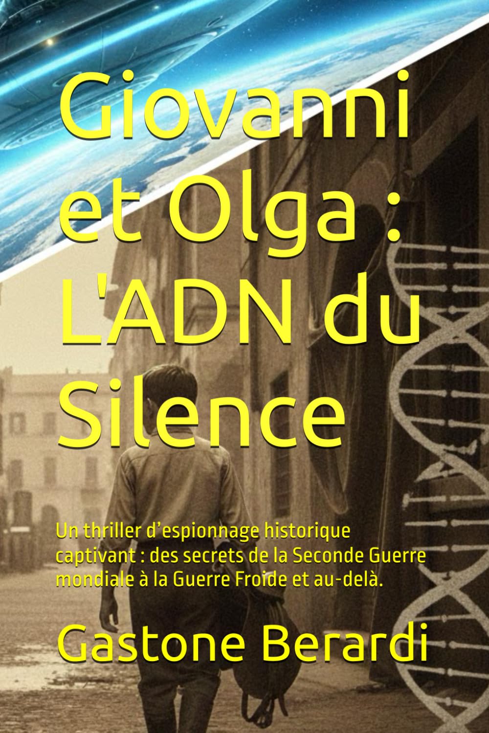 Giovanni et Olga : L'ADN du Silence: Un thriller d’espionnage historique captivant : des secrets de la Seconde Guerre mondiale à la Guerre Froide et au-delà.
