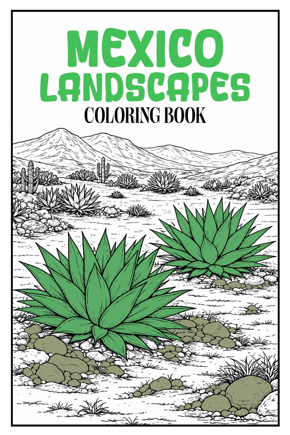 Mexico Landscapes Coloring Book: 50 Authentic Mexican Landscapes, Colonial Towns, and Timeless Scenes for Mindful Adult Coloring