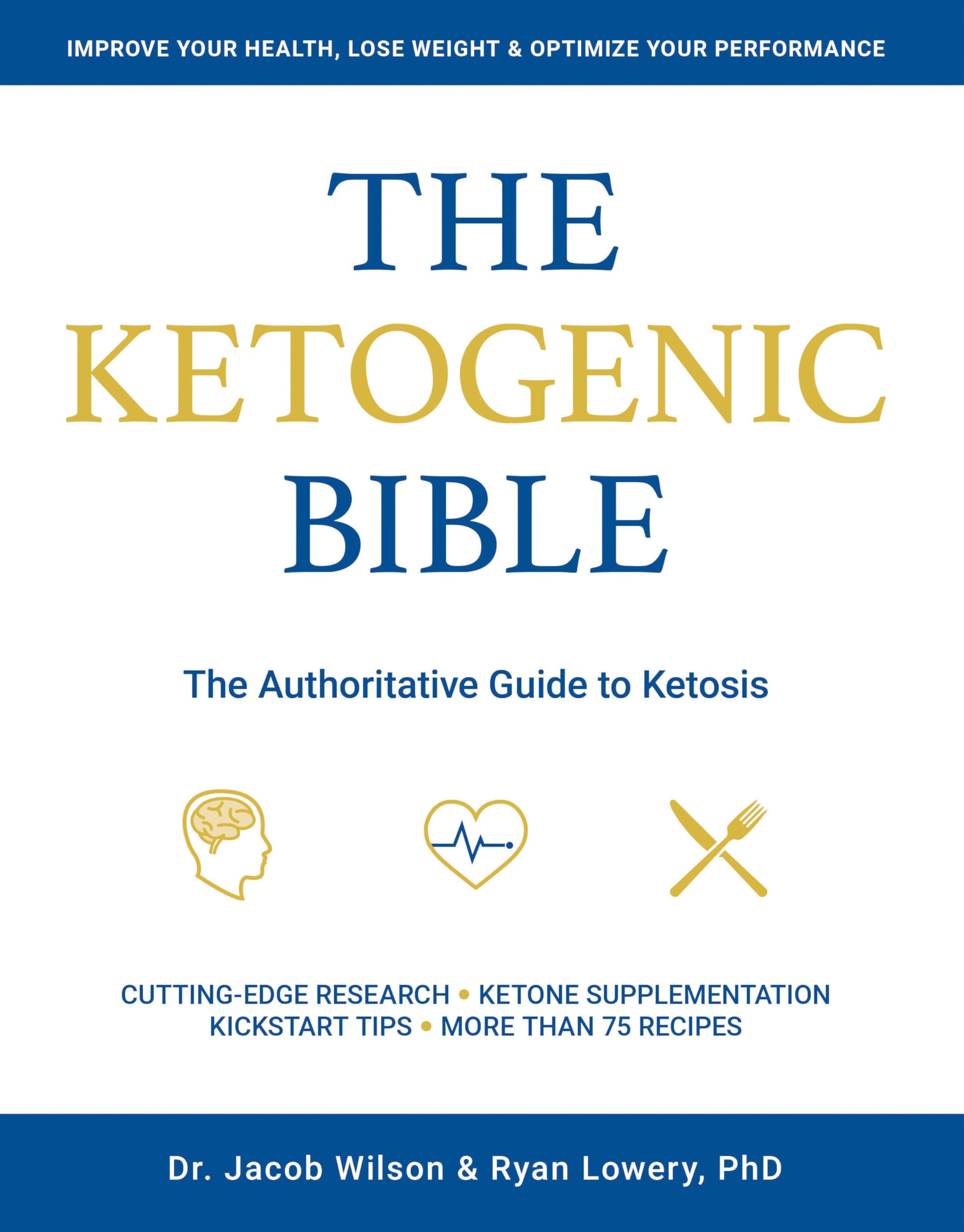 The Ketogenic Bible: The Authoritative Guide to Ketosis
