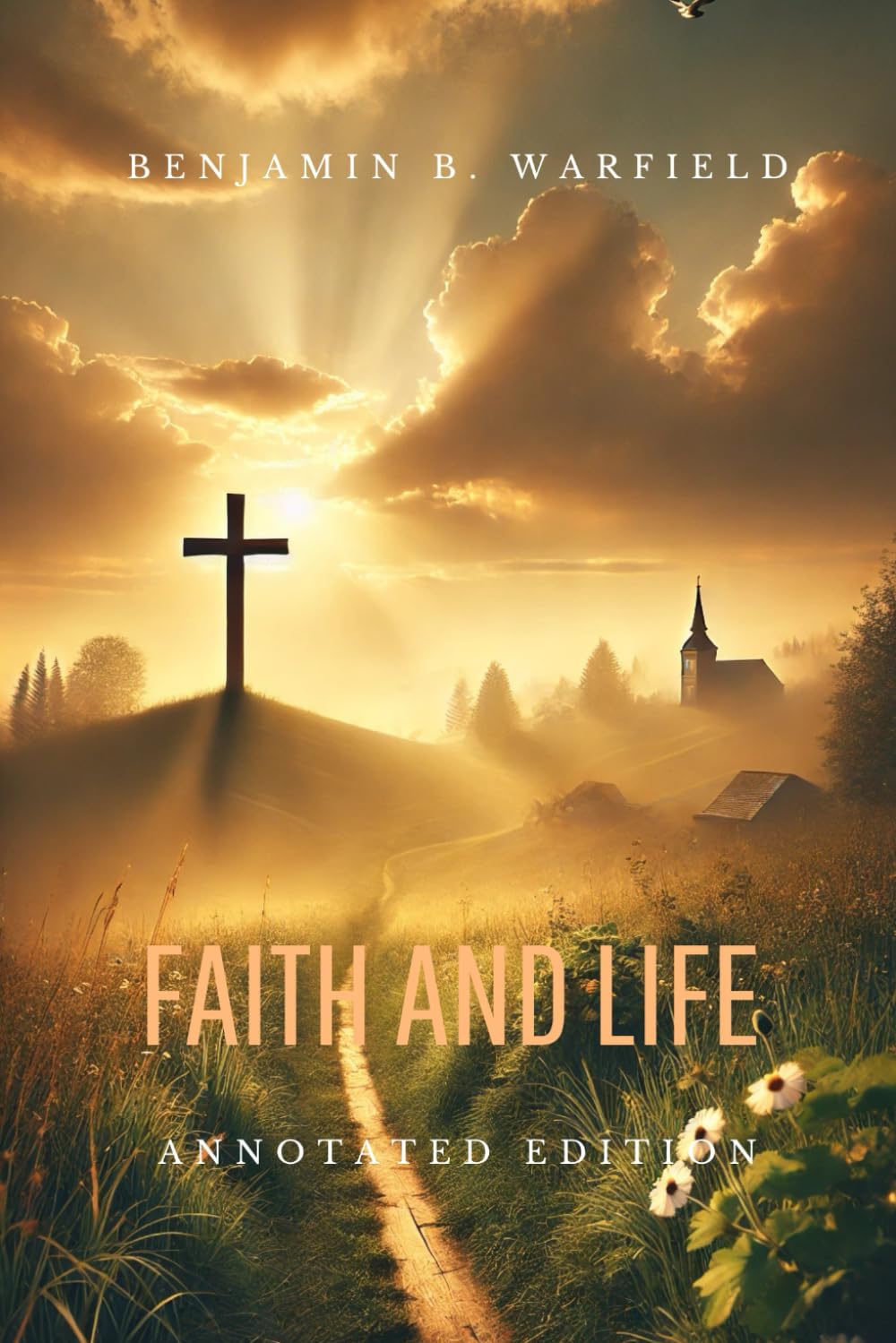 FAITH AND LIFE: Annotated Edition